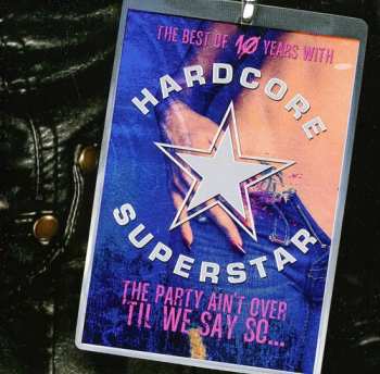 Album Hardcore Superstar: The Party Ain't Over 'Til We Say So