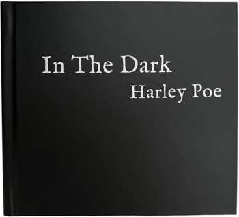 Album Harley Poe: In the Dark; Or B-Movie Trash!