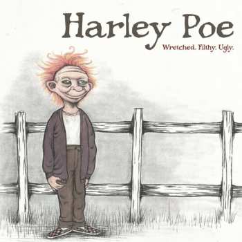 Album Harley Poe: Wretched. Filthy. Ugly.