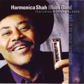 Harmonica Shah: Tell It To Your Landlord