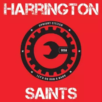Harrington Saints: Upright Citizen/lets Go Rob A Bank