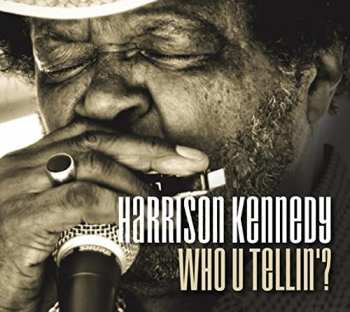 Album Harrison Kennedy: Who U Tellin'?