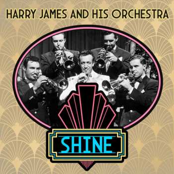  Harry James And His Orchestra: Shine