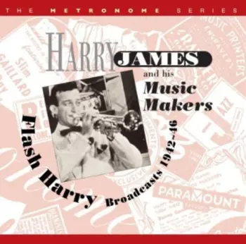 Harry James & His Music Makers: Flash Harry Broadcasts 1942~46