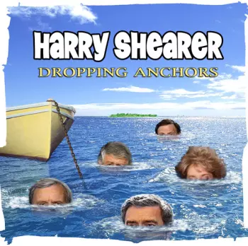 Harry Shearer: Dropping Anchors