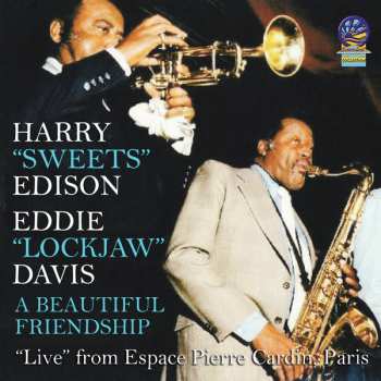 2CD The Harry "Sweets" Edison-Eddie "Lockjaw" Davis Quintet: A Beautiful Friendship: "Live" From Espace Pierre Cardin, Paris