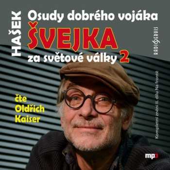 CD Oldřich Kaiser: Hašek: Osudy dobrého vojáka Švejka za