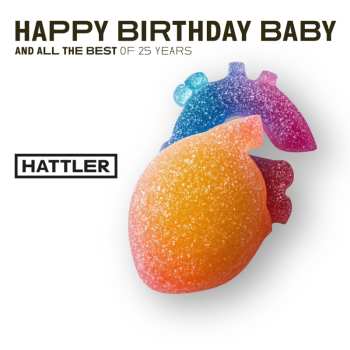 Album Hattler: Happy Birthday Baby And All The Best Of 25 Years