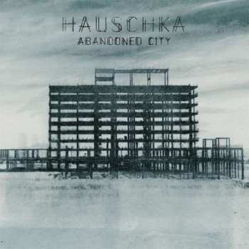 LP Hauschka: Abandoned City LTD