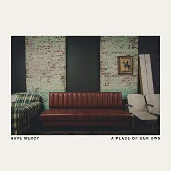 Album Have Mercy: A Place Of Our Own
