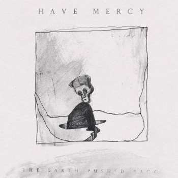 CD Have Mercy: The Earth Pushed Back