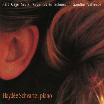 Album Haydée Schvartz: New Piano Music From The Americas: Music by Pärt, Cage, Scelsi, Kagel, Berio, Schumann, Gandini, Valverde