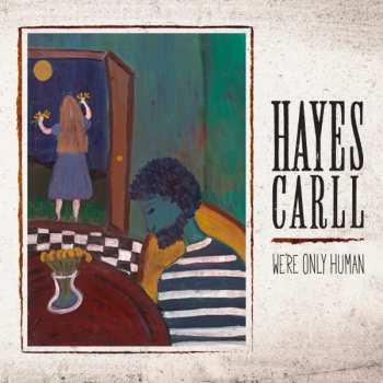 CD Hayes Carll: We're Only Human