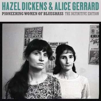 CD Hazel Dickens And Alice Gerrard: Pioneering Women Of Bluegrass (The Definitive Edition)