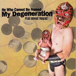 CD He Who Cannot Be Named: My Degeneration