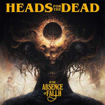LP Heads For The Dead: In The Absence Of Faith
