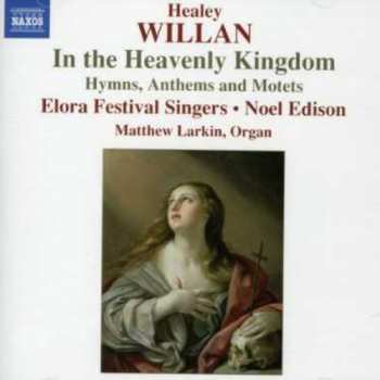 Album Healey Willan: In The Heavenly Kingdom