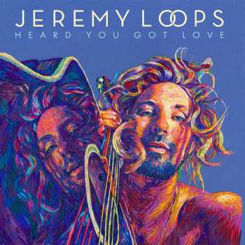 LP Jeremy Loops: Heard You Got Love