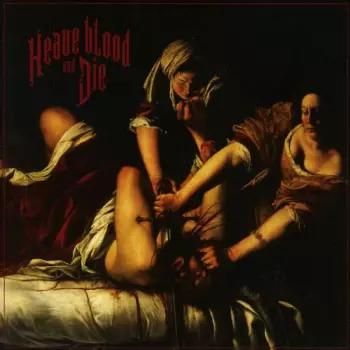 Heave Blood and Die