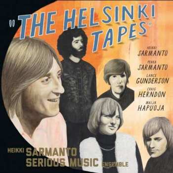 Album Heikki Sarmanto Serious Music Ensemble: The Helsinki Tapes - Live At N-Club 1971-1972, Vol. 2