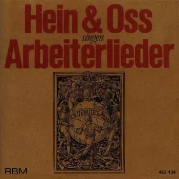 Hein + Oss: Hein & Oss Singen Arbeiterlieder