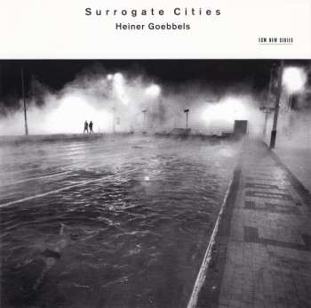 CD Heiner Goebbels: Surrogate Cities