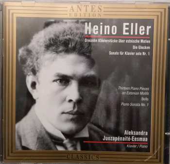 CD Heino Eller: Dreizehn Klavierstücke Über Estnische Motive / Die Glocken / Sonate Für Klavier Solo Nr. 1