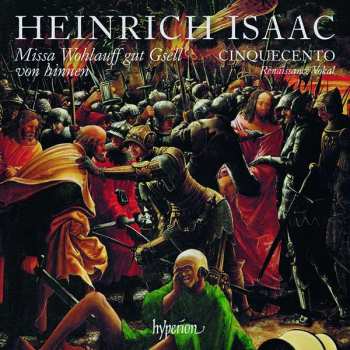 CD Heinrich Isaac: Missa Wohlauff Gut Gsell von Hinnen & Other Works