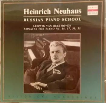Heinrich Neuhaus: Heinrich Neuhaus - Russian Piano School - Ludwig Van Beethoven - Sonatas For Piano No. 14, 17, 30, 31
