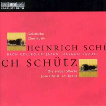 2CD Heinrich Schütz: Geistliche Chormusik, Die Sieben Worte Jesu Christi Am Kreuz