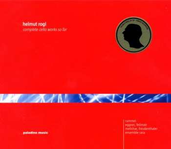 Album Martin Rummel: Helmut Rogl - Complete Cello Works So Far