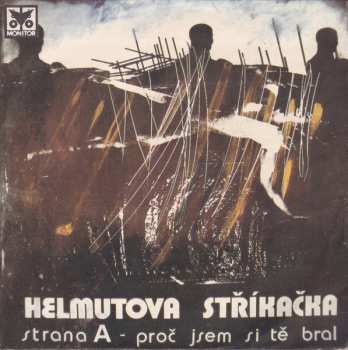 SP Helmutova Stříkačka: Proč Jsem Si Tě Bral
