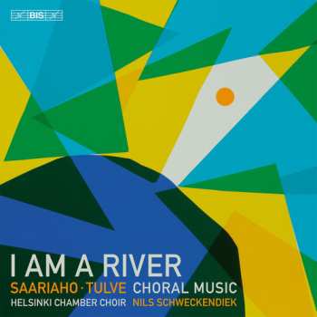 Album Helsinki Chamber Choir: I Am A River