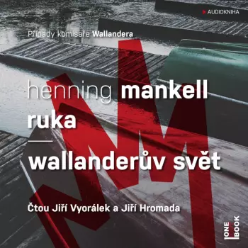 Henning Mankell: Ruka / Wallanderův Svět