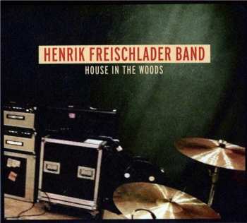 CD Henrik Freischlader Band: House In The Woods