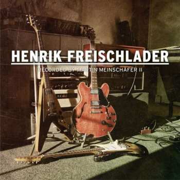 2LP Henrik Freischlader: Recorded By Martin Meinschäfer II