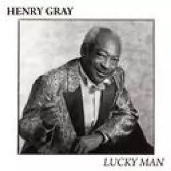 Henry Gray: Lucky Man