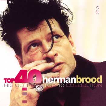 2CD Herman Brood: Top 40 Herman Brood (His Ultimate Top 40 Collection)