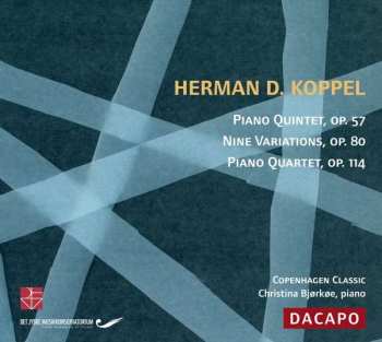 Album Herman D. Koppel: Piano Quartet, Op. 114 / Piano Trio, Op. 80 / Piano Quintet, Op. 57