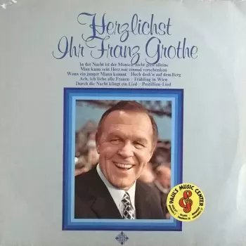 Franz Grothe: Herzlichst Ihr Franz Grothe