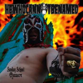 Album HEWHOCANNOTBENAMED: Sunday School Massacre