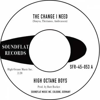 SP High Octane Boys: The Change I Need / Down On Boring Street