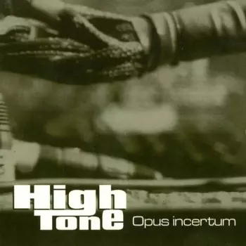 High Tone: Opus Incertum