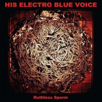 CD His Electro Blue Voice: Ruthless Sperm