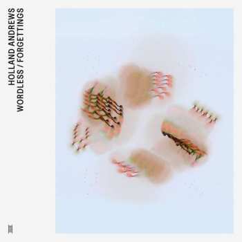 LP Holland Andrews: Wordless / Forgettings