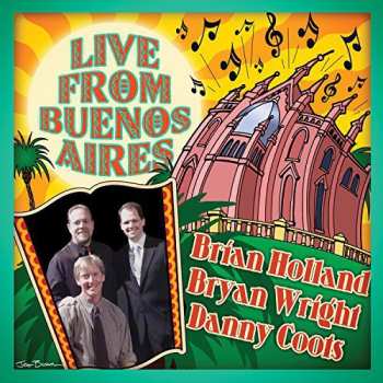 Album Holland,brian / Wright,bryan: Live From Buenos Aires