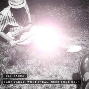 CD Holy Family: Can't Dance, Won't Steal, Need Some Help