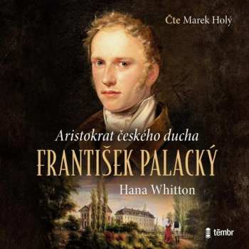 Album Holý Marek / Whitton Hana: František Palacký - Aristokrat českého Ducha