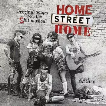 Original Songs From The Shit Musical Home Street Home 
