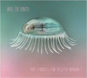CD Hope Sandoval & The Warm Inventions: Until The Hunter